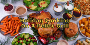 Holiday Cooking on a Pellet Grill